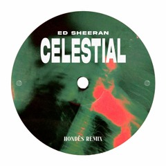Ed Sheeran - Celestial (Hondës Remix)
