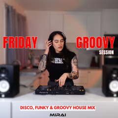 Friday Groovy Session #01 | Disco, Funky & Groovy House DJ Set