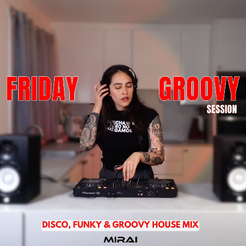 Friday Groovy Session #01 | Disco, Funky & Groovy House DJ Set