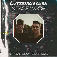 Lützenkirchen - 3 Tage Wach (BtwoB Druf Bootleg)