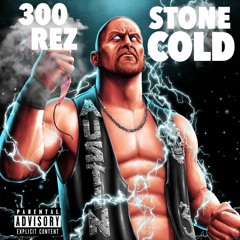 300 REZ - Stone Cold