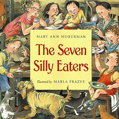[Get] EPUB 💚 The Seven Silly Eaters by  Mary Ann Hoberman &  Marla Frazee [EBOOK EPU