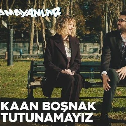 Kaan Boşnak - Tutunamayız
