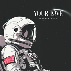 MÖHANAD - Your Love