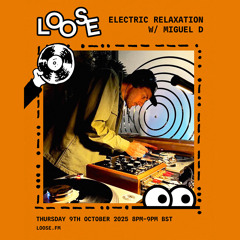 Electric Relaxation w/ Miguel D - 9 Oct 2025