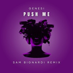 GENESI - Push Me (Sam Bignardi Remix)
