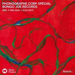 Phonographe Corp spécial Bongo Joe Records - 17 Mai 2024