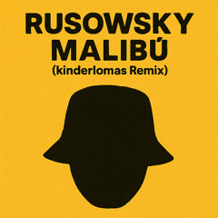 rusowsky - malibU (Kinderlomas Remix)