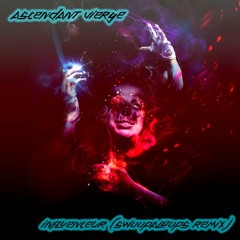 Ascendant Vierge - Influenceur (SwoopaLoops Remix) FREE DOWNLOAD
