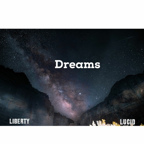 Stream Dreams (feat. Lucid).mp3 by Liberty | Listen online for free on  SoundCloud