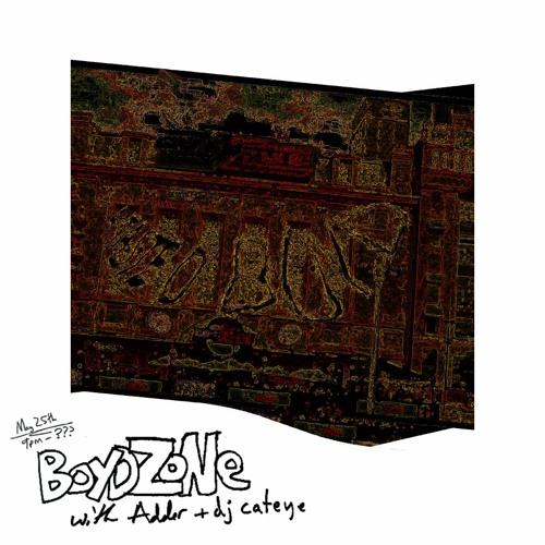 BOYDZONE w/ Adder & dj cateye