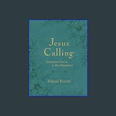 Read ebook [PDF] ❤ Jesus Calling, Large Text Teal Leathersoft, with Full Scriptures: Enjoying Peac