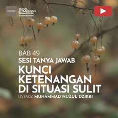 Riyaadhush Shaalihiin 1861. "KUNCI KETENANGAN DI SITUASI SULIT" - Ustadz Muhammad Nuzul Dzikri