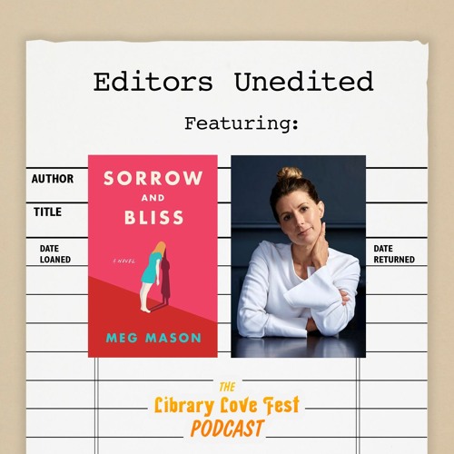 Editors Unedited: Emily Griffin in Conversation with Meg Mason, Author of SORROW AND BLISS