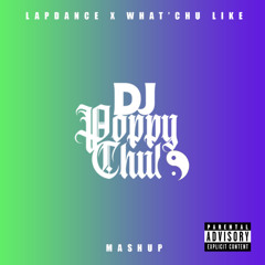 DJPoppyChulo - Lapdance X Whatchu Like