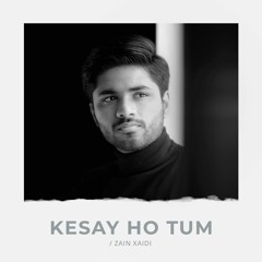 Kasay Ho Tum - Zain Xaidi - OST AKAJS GEO