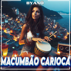MACUMBÃO CARIOCA - BYANO DJ