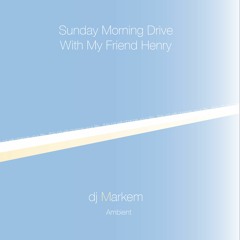 Sunday Morning Drive With My Friend Henry - DJ Markem 1996