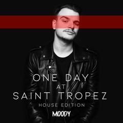 ONE DAY AT SAINT TROPEZ / HOUSE EDITION by MOODY