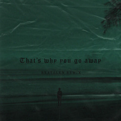 That's Why You Go Away (Remix)