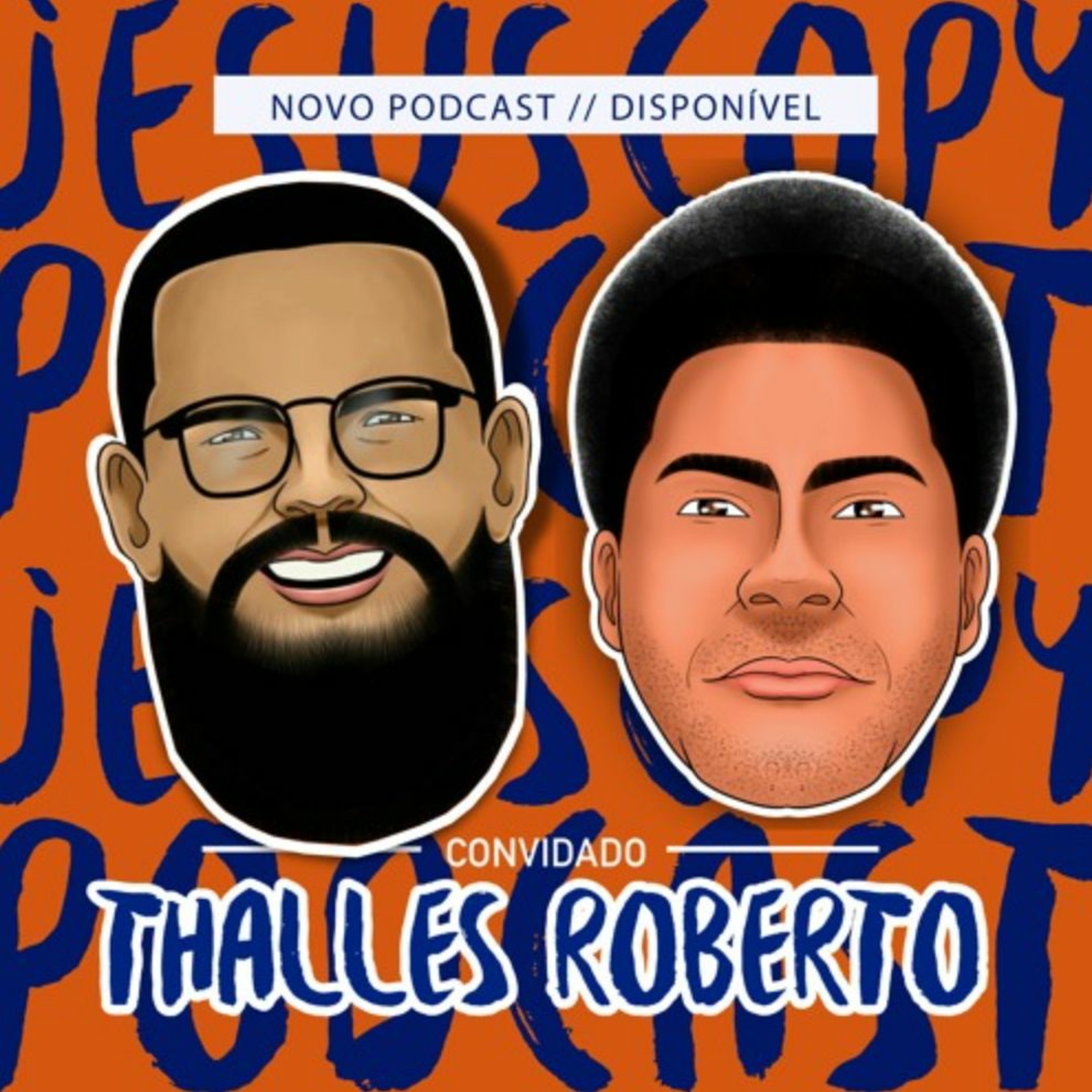 THALLES ROBERTO(segunda participação) - Podcast JesusCopy #94 – Podcast  Jesuscopy – Podcast – Podtail