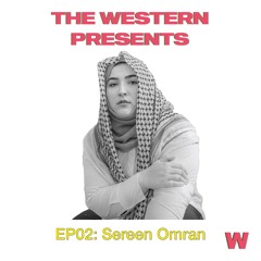THE WESTERN PRESENTS - EP02: Sereen Omran