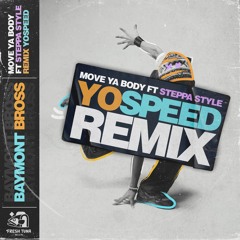 Baymont Bross Ft Steppa Style - Move Ya Body (Yo Speed Remix)