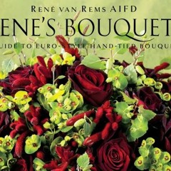 VIEW EBOOK 📚 René's Bouquets: A Guide to Euro-Style Hand-Tied Bouquets (English and