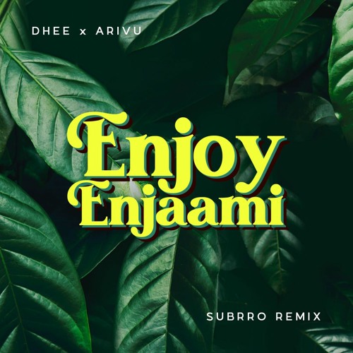Enjoy Enjaami  - Dhee ft Arivu(Subrro Remix)