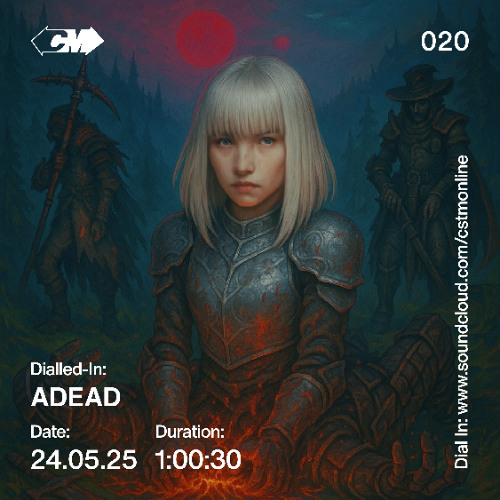 CSTM Mix 020: Dialled-In w/ ADEAD - 24/05/2025