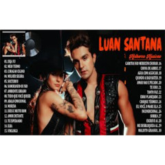 Luan Santana 2024 ~ As Mais Musicas Tocadas ~ Luan Santana Melhores e Músicas Novas 2024