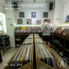 Oscillate Collective Takeover: Ned Blanders - 6th July 2024