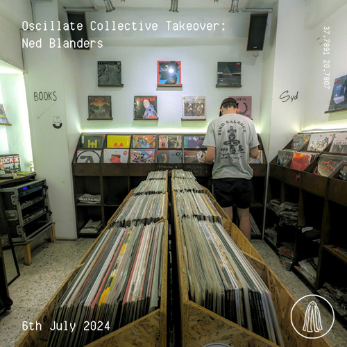 Oscillate Collective Takeover: Ned Blanders - 6th July 2024