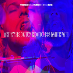 They're only noodles Michael