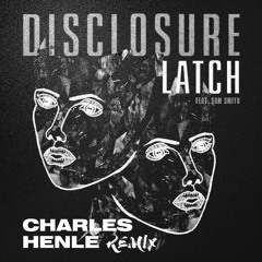 Disclosure - Latch (Charles Henle Remix)