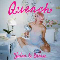 Yulan & Blaise - Quench