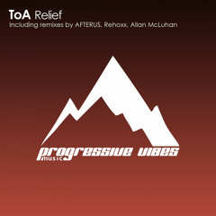 ToA - Relief (Allan McLuhan Remix) [Progressive Vibes Music - PVM329]