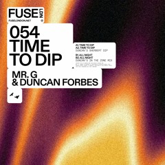 Mr. G & Duncan Forbes - Time To Dip EP (FUSE054)