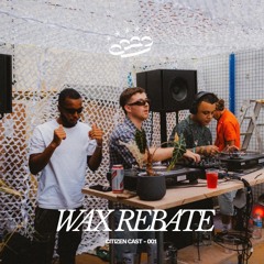 Wax Rebate - Citizen Cast 001 (Live Recording, Vinyl Only)