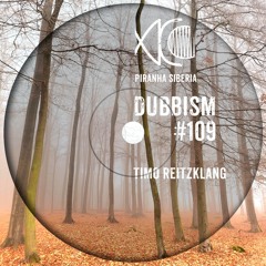 DUBBISM #109 - Timo Reitzklang