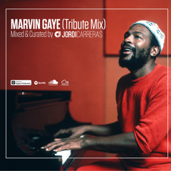 MARVIN GAYE (Tribute Mix) - Mixed & Curated by Jordi Carreras
