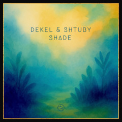 DEKEL & SHTUBY - Shade
