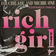 Louchie Lou & Michie One - Rich Girl - Richastic Remix (DJ-Edit)