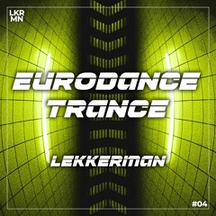 EURODANCE TRANCE 🪩 LEKKERMAN (Marlon Hoffstadt, DJ HEARTSTRING, etc.)