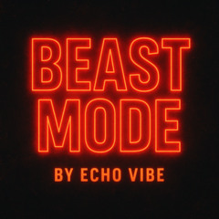 Beast Mood by Echo Vibe