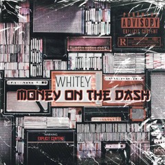 Money On The Dash (WHITEY) *FREE DL*