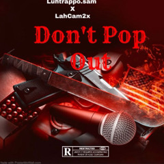 Luhtrappo.sam - Don’t Pop Out (feat. LahCam2x) [Official Audio]