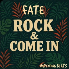 FATE - ROCK & COME IN