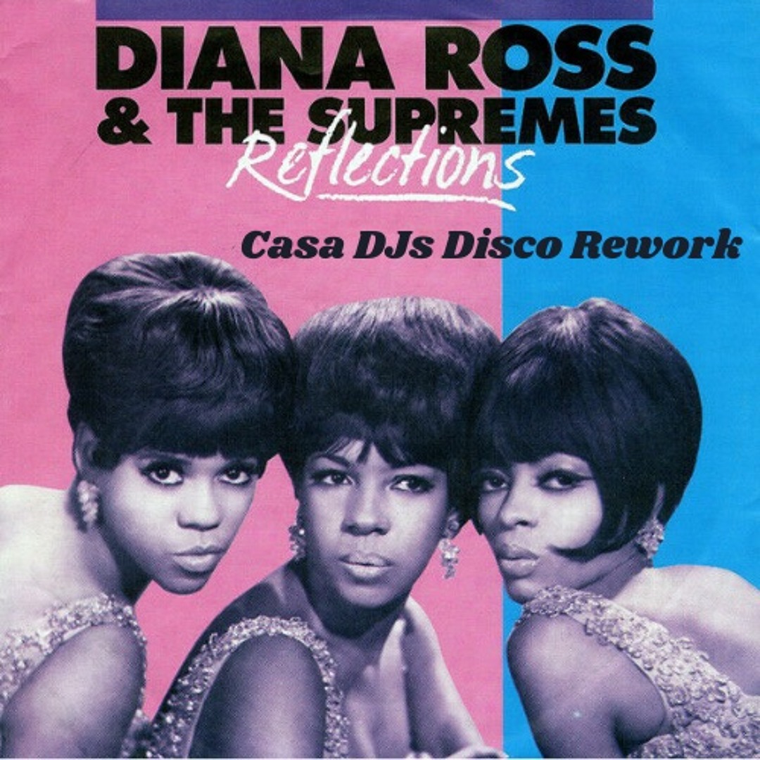 Stream Diana Ross & The Supremes - Reflections (CASA DJs Disco Rework ...