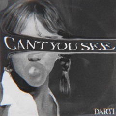 DARTI - CAN'T YOU SEE